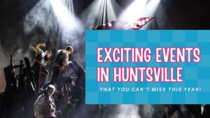 Exciting Events in Huntsville AL