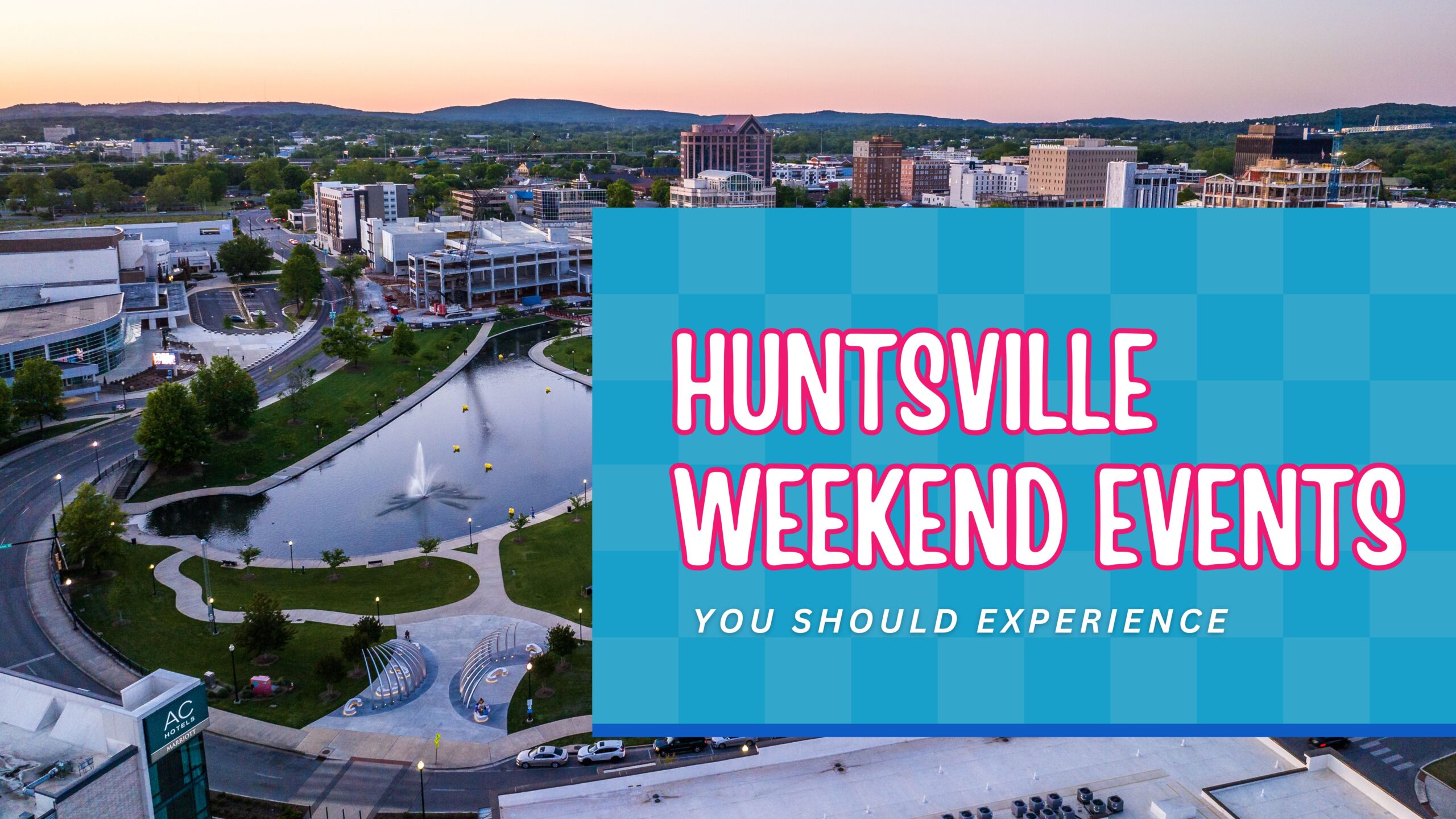 Fun Huntsville Weekend Events You Should Experience Now