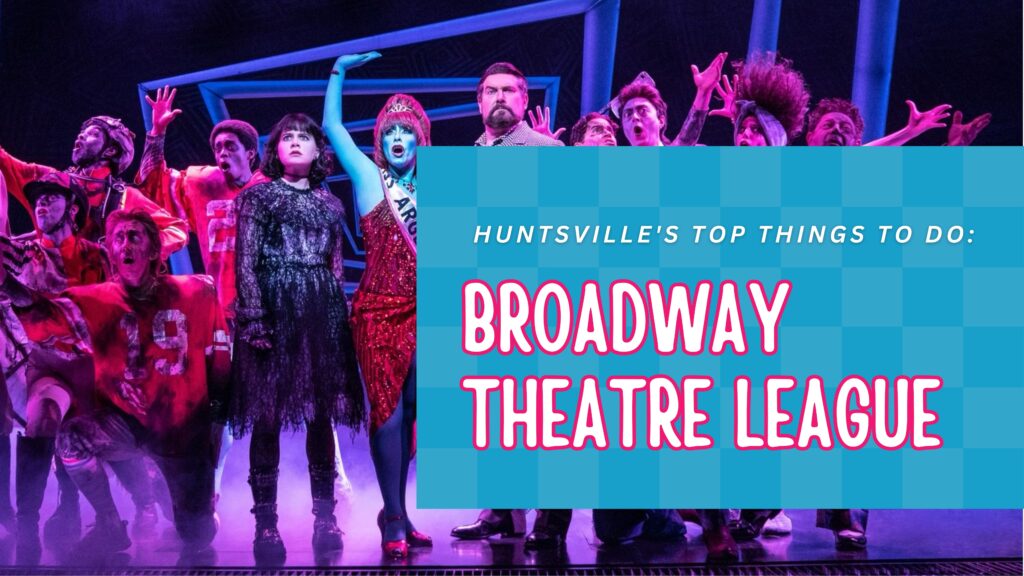 Broadway Shows in Huntsville AL: Broadway Theatre League