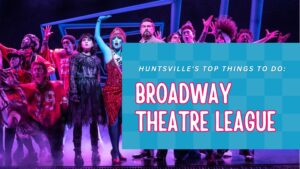 Broadway Shows in Huntsville AL: Broadway Theatre League