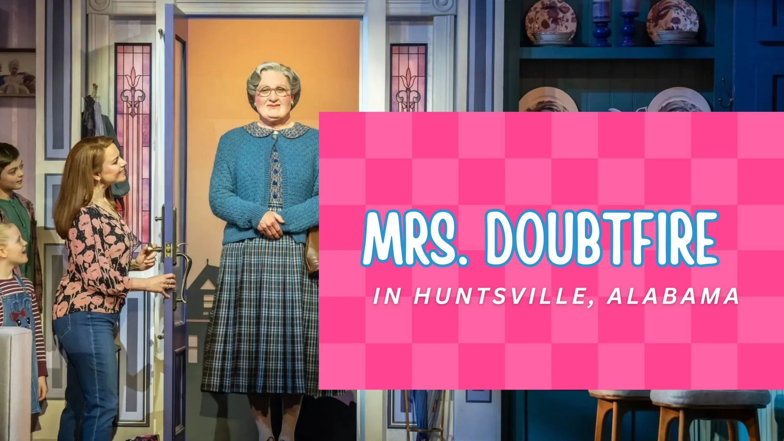 Huntsville Welcomes Mrs. Doubtfire: 7 Hilarious Reasons to See It